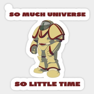 So much universe so little time Sticker